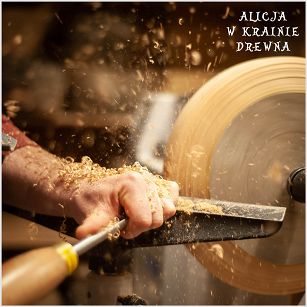 Kurs toczenia | Alicja w Krainie Drewna